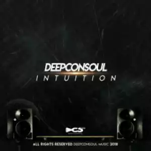 Deepconsoul - Intuition (Original Mix) Ft. SoulVista
